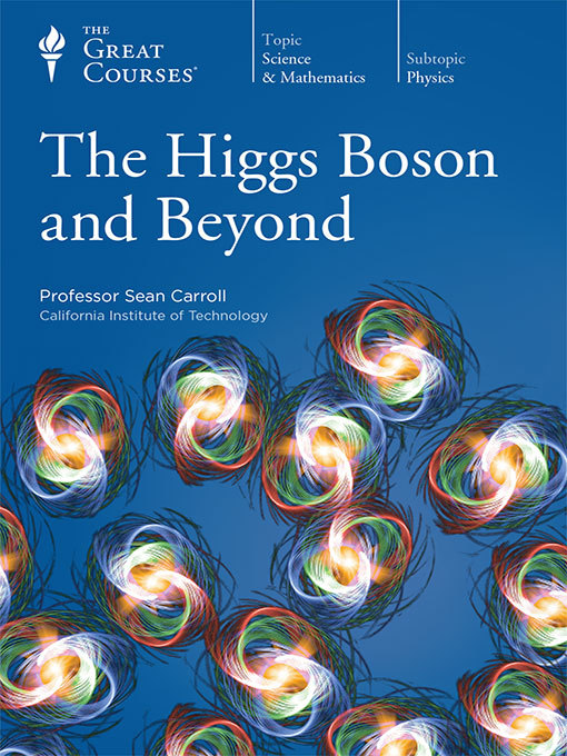 Title details for The Higgs Boson and Beyond by Sean Carroll - Available
